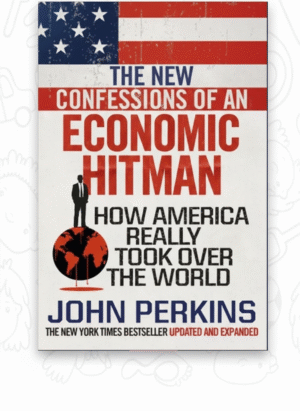 The New Confessions of an Economic Hit Man