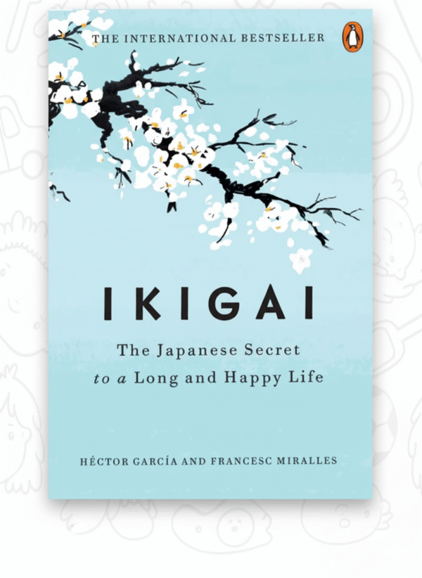Ikigai: The Japanese Secret to a Long and Happy Life