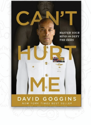Can't Hurt Me By David Goggins