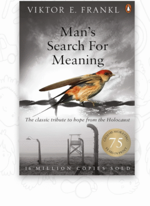 Man’s Search for Meaning by Viktor E. Frankl